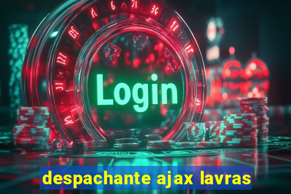 despachante ajax lavras